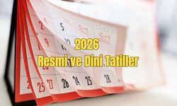 2026 Resmî Tatil Günleri Takvimi: Bayramlar ve Resmi Tatiller Kaç Gün Olacak?
