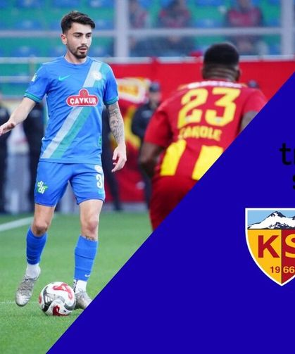 Kayserispor hayati 90 dakikada Rizespor karşısında
