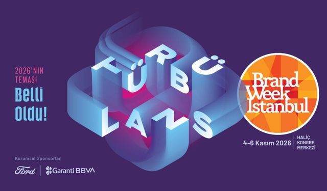 Brand Week Istanbul 2026 teması belli oldu