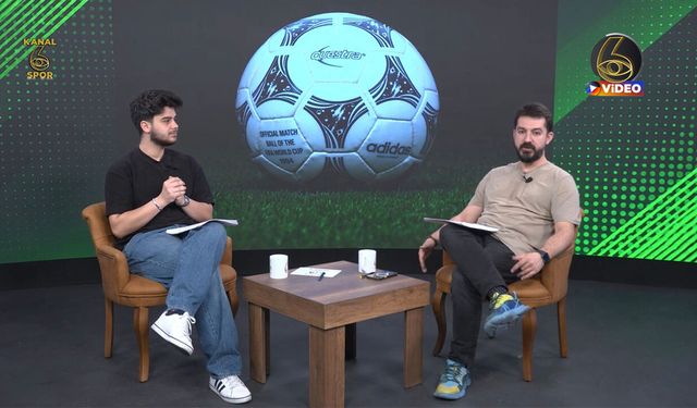 Kanal 6 Spor derledi: Mussolini’yi kızdıran toptan NASA’nın incelediği Jabulani’ye...