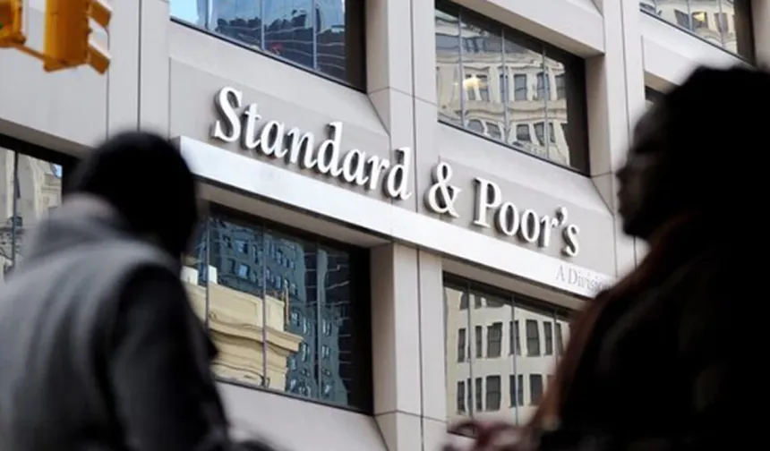 S&P, Türkiye’nin kredi notunu teyit etti: Görünüm durağan