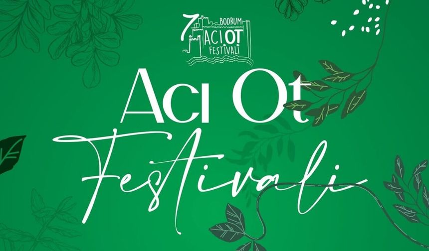 Acı Ot Festivali Bodrum'da 7.kez düzenlenecek