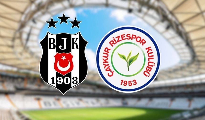 Çaykur Rizespor - Beşiktaş maçı ne zaman, saat kaçta? Rizespor - BJK maçı hangi kanalda şifresiz mi yayınlanacak?