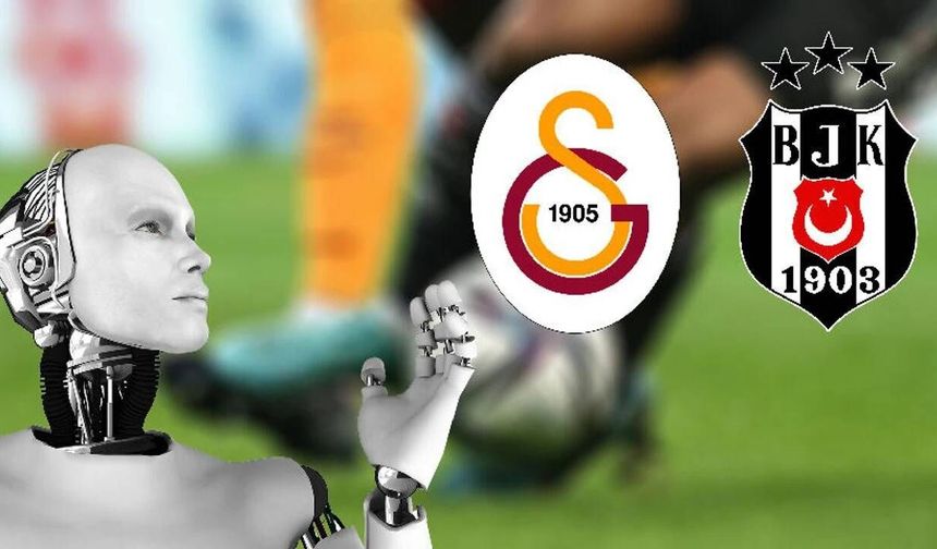 Yapay zeka Beşiktaş-Galatasaray derbisinin kazanını açıkladı! Olay tahmin