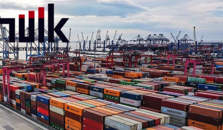 TÜİK verileri açıklandı: İşte ithalat ve ihracat rakamları!